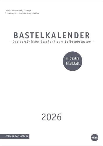 Premium-Bastelkalender weiß A4 2026: Gestalten Sie Ihren Wandkalender 2026 ganz nach Ihren Vorstellungen: DIY-Kalender für schöne Erinnerungen. ... extra Titelblatt (Foto-/Bastelkalender Heye) von Heye