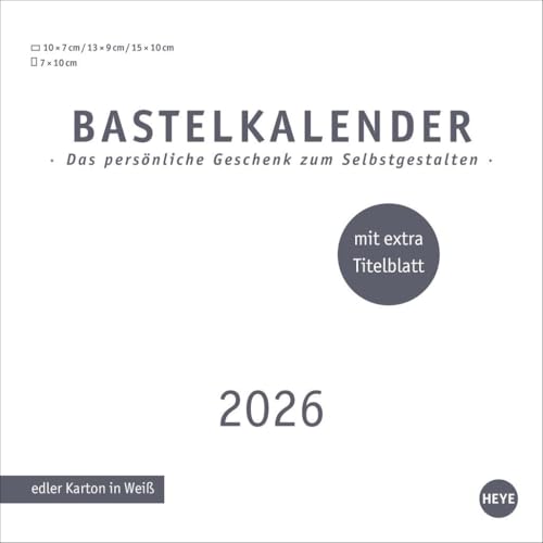 Premium-Bastelkalender weiß klein 2026: Zum Selbstgestalten und Behalten oder Verschenken: Zeigen Sie Ihre Kreativität mit dem Blanko-Kalender 2026. ... Stabiles Papier (Foto-/Bastelkalender Heye) von Heye