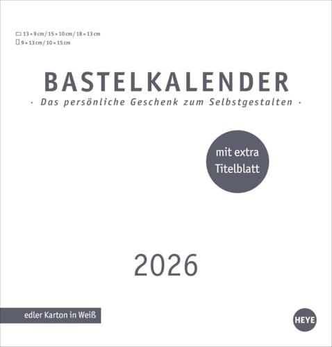 Premium-Bastelkalender weiß mittel 2026: Kalender zum Selbstgestalten: Zeigen Sie die liebsten Fotos und Erinnerungen. Wandkalender 2026. ... extra Titelblatt (Foto-/Bastelkalender Heye) von Heye
