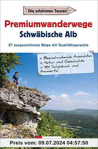 Premiumwandern Schwäbische Alb. Mit Schönbuch und Ammertal. 27 Premiumwanderwege der Region auf einen Blick.