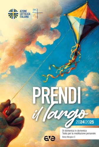 Prendi il largo 2024/2025. Di domenica in domenica, Testo per la meditazione personale. Anno liturgico C (Itinerari formativi) von AVE