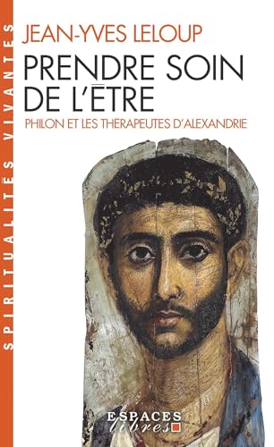 Prendre soin de l'être (Espaces Libres - Spiritualités Vivantes): Philon et les thérapeutes d'Alexandrie