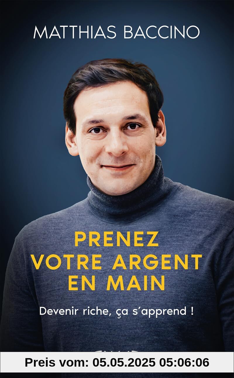 Prenez votre argent en main - Devenir riche, ça s'apprend !