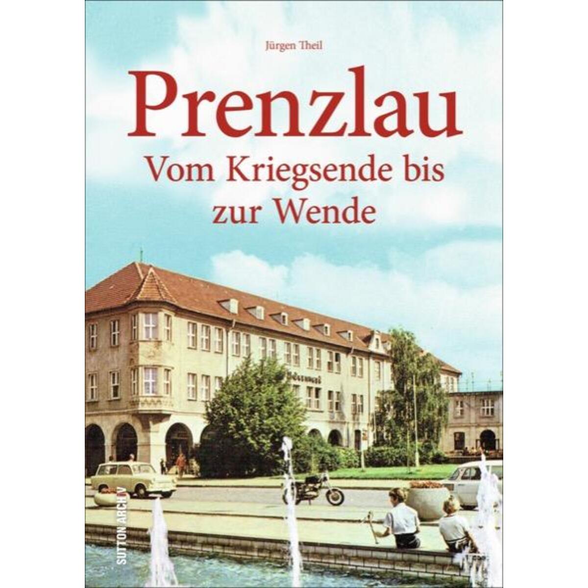 Prenzlau Prenzlau von Sutton Verlag GmbH