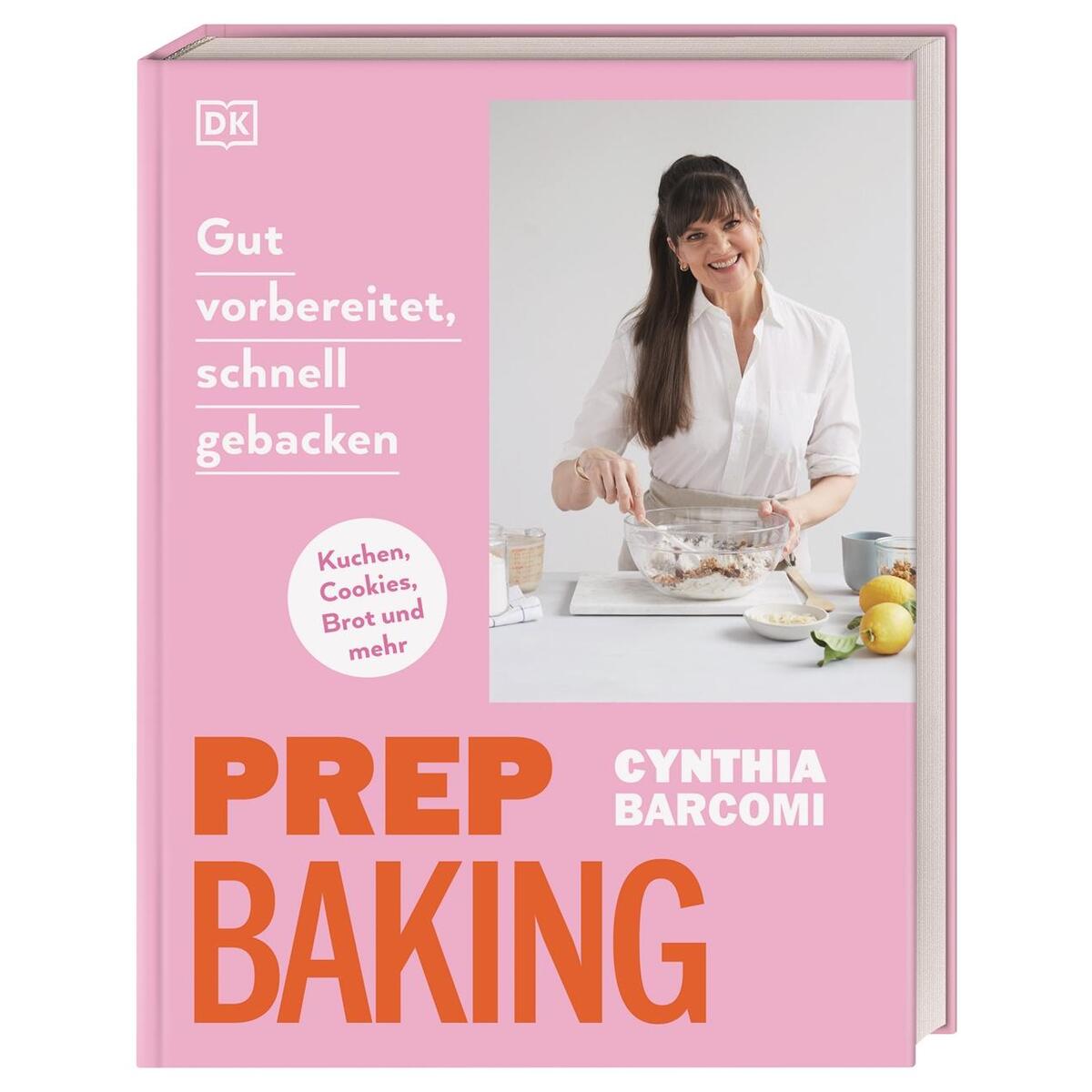 Prep Baking: gut vorbereitet, schnell gebacken Prep Baking: gut vorbereitet, schnell gebacken von Dorling Kindersley Verlag
