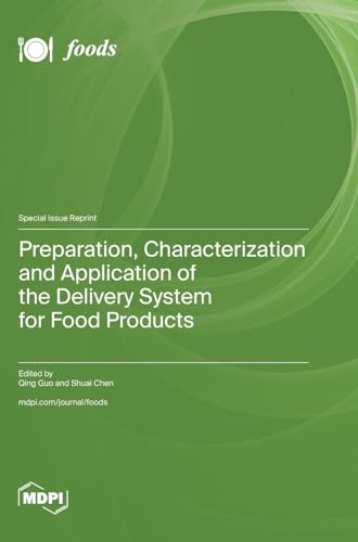 Preparation, Characterization and Application of the Delivery System for Food Products von MDPI AG