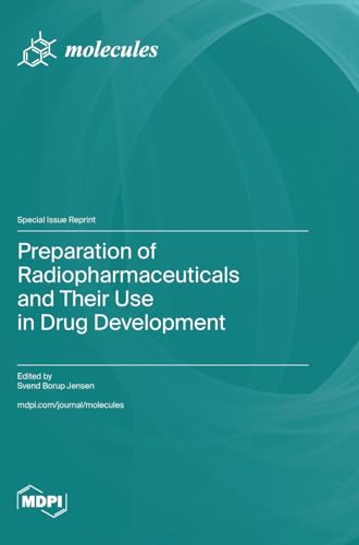Preparation of Radiopharmaceuticals and Their Use in Drug Development von MDPI AG