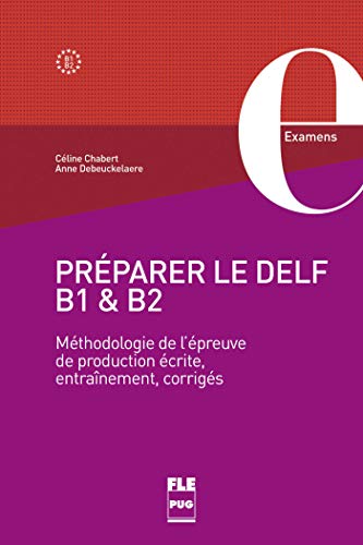 Préparer le DELF B1 & B2: Méthodologie de l’épreuve de production écrite, entraînement, corrigés von PU GRENOBLE