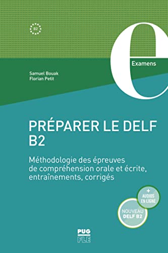 Préparer le DELF B2: Méthodologie des épreuves de compréhension orale et écrite, entraînement, corrigés von PU GRENOBLE