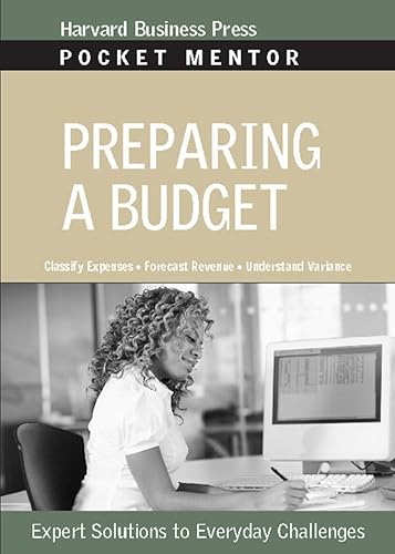 Preparing a Budget: Classify Expenses. Forecast Revenue. Understand Variance. Expert Solutions To Every Day Challenges. By HBP (Pocket Mentor)