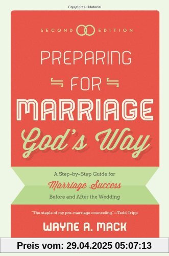 Preparing for Marriage God's Way: A Step-By-Step Guide for Marriage Success Before and After the Wedding - Second Edition Preparing for Marriage God's Way: A Step-By-Step Guide for Marriage Success Before and After the Wedding - Second Edition