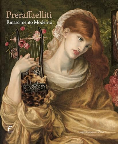 Preraffaelliti. Rinascimento moderno. Catalogo della mostra (Forlì, 24 febbraio-30 giugno 2024). Ediz. a colori von Dario Cimorelli Editore