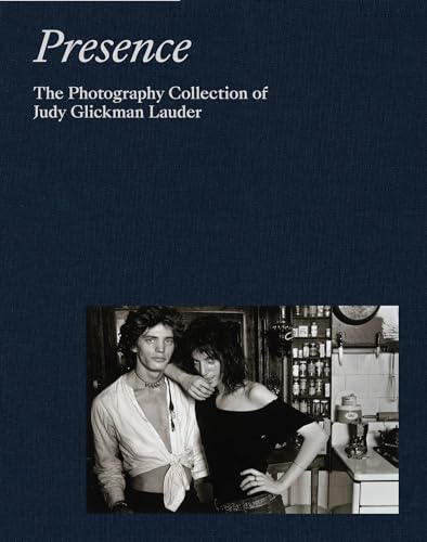 Presence: The Photography Collection of Judy Glickman Lauder von Aperture