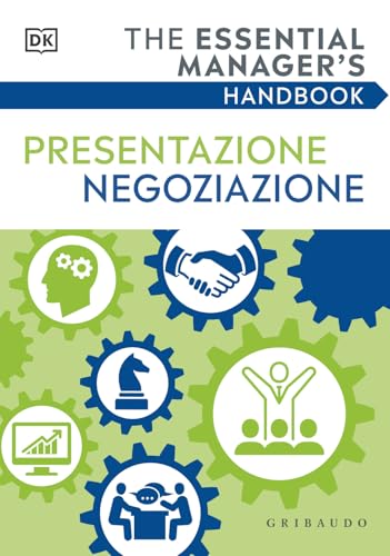 Presentazione negoziazione. The essential manager's handbook (Straordinariamente) von Gribaudo
