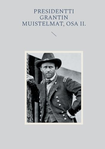 Presidentti Grantin muistelmat, Osa II. von BoD – Books on Demand – Finnland