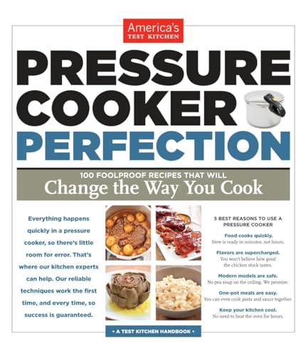 Pressure Cooker Perfection: 100 Foolproof Recipes That Will Change the Way You Cook von America's Test Kitchen