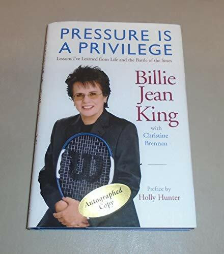 Pressure Is a Privilege: Lessons I've Learned from Life and the Battle of the Sexes (Billie Je...