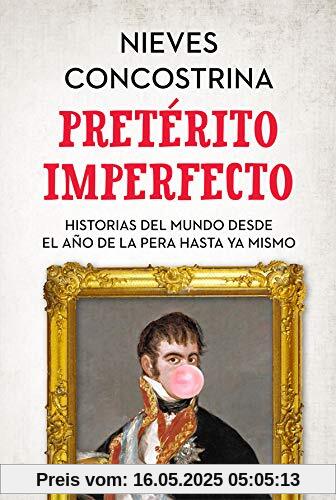 Pretérito imperfecto : historias del mundo desde el año de la pera hasta ya mismo Pretérito imperfecto : historias del mundo desde el año de la pera hasta ya mismo