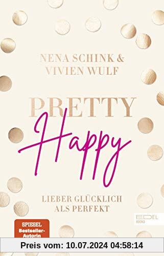 Pretty Happy: Lieber glücklich als perfekt