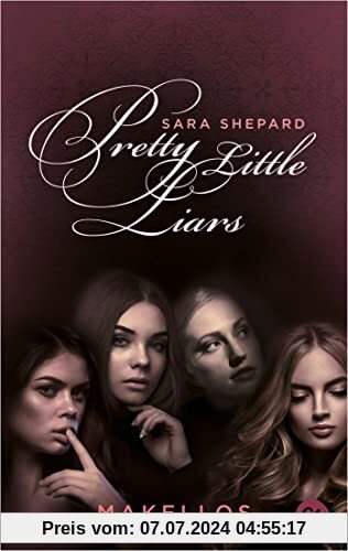 Pretty Little Liars - Makellos: Die Romanvorlage zur Kultserie „Pretty Little Liars“ (Die Pretty Little Liars-Reihe, Band 2)