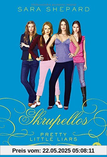 Pretty Little Liars - Skrupellos (Die Pretty Little Liars-Reihe, Band 10)