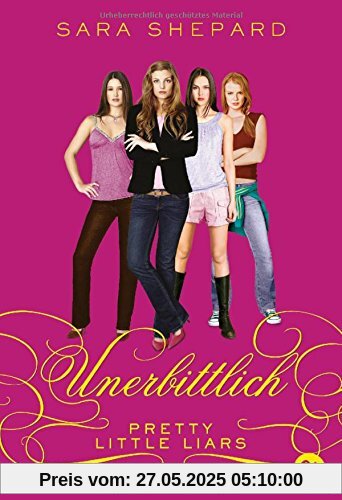 Pretty Little Liars - Unerbittlich (Die Pretty Little Liars-Reihe, Band 9)