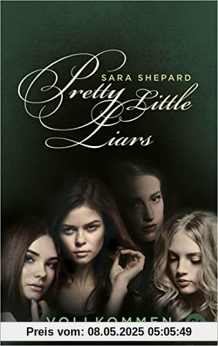 Pretty Little Liars - Vollkommen: Die Romanvorlage zur Kultserie „Pretty Little Liars“ (Die Pretty Little Liars-Reihe, Band 3)