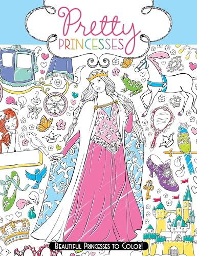 Pretty Princesses: Beautiful Princesses to Color!