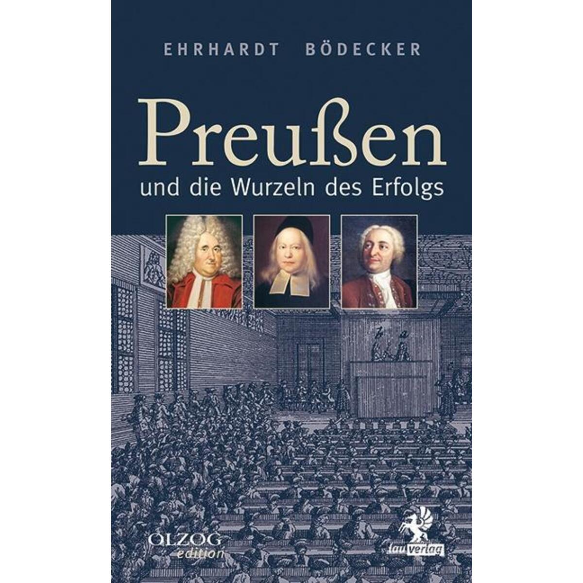 Preußen und die Wurzeln des Erfolgs Preußen und die Wurzeln des Erfolgs von Olzog
