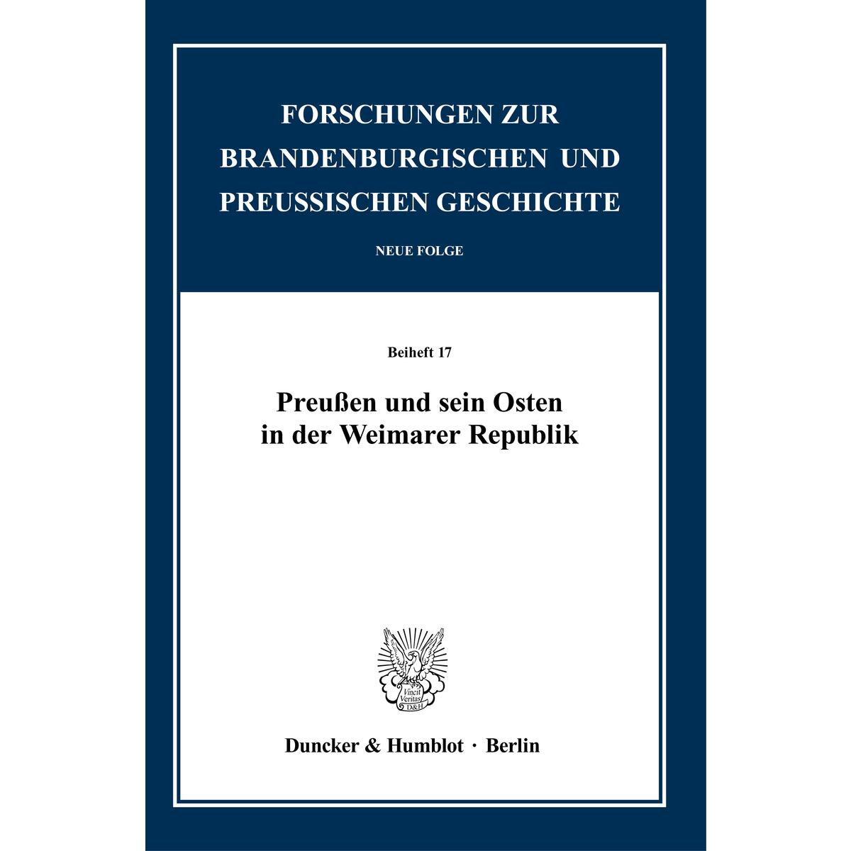 Preußen und sein Osten in der Weimarer Republik. Preußen und sein Osten in der Weimarer Republik. von Duncker & Humblot GmbH