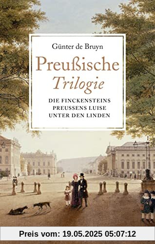 Preußische Trilogie: Die Finckensteins/Preußens Luise/Unter den Linden