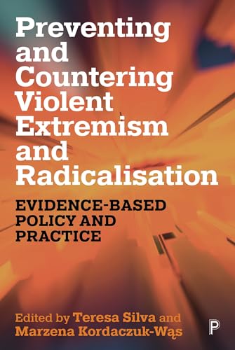 Preventing and Countering Violent Extremism & Radicalisation: Evidence-Based Policy and Practice von Policy Press