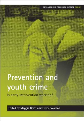Prevention and youth crime: Is Early Intervention Working? (Researching Criminal Justice) von Policy Press
