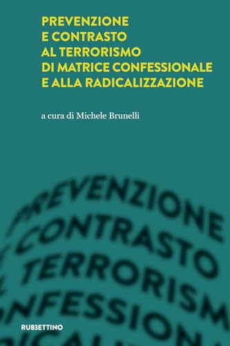 Prevenzione e contrasto al terrorismo di matrice confessionale e alla radicalizzazione (Intelligence e Comunicazione) von RUBBETTINO