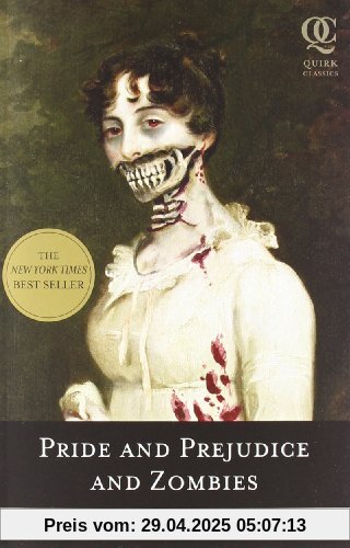 Pride and Prejudice and Zombies: The Classic Regency Romance-Now with Ultraviolent Zombie Mayhem (Quirk Classics)