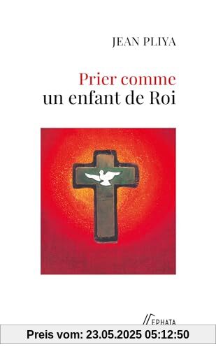 Prier comme un enfant de roi Prier comme un enfant de roi