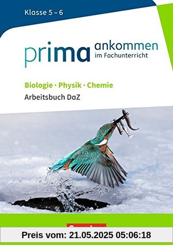 Prima ankommen / Biologie, Physik, Chemie: Klasse 5/6 - Arbeitsbuch DaZ mit Lösungen