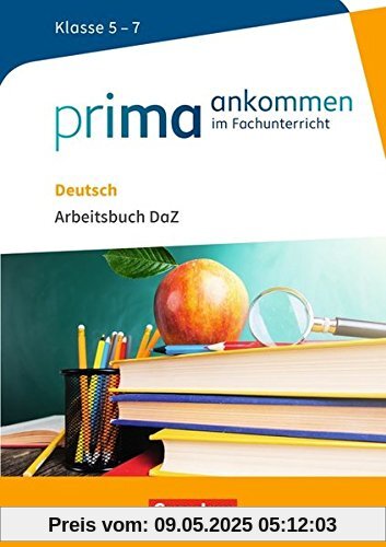 Prima ankommen / Deutsch: Klasse 5-7 - Arbeitsbuch DaZ mit Lösungen Prima ankommen / Deutsch: Klasse 5-7 - Arbeitsbuch DaZ mit Lösungen