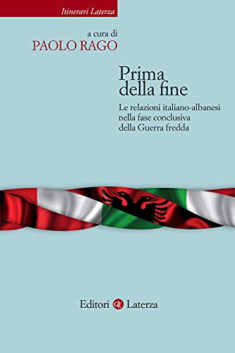 Prima della fine. Le relazioni italiano-albanesi nella fase conclusiva della Guerra fredda (Itinerari Laterza) von Laterza