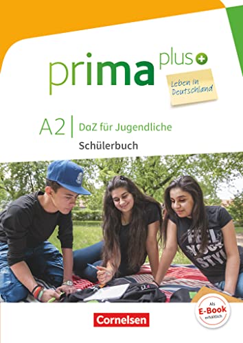 Prima plus - Leben in Deutschland - DaZ für Jugendliche - A2: Schulbuch mit Audios online Prima plus - Leben in Deutschland - DaZ für Jugendliche - A2: Schulbuch mit Audios online
