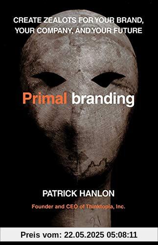 Primalbranding: Create Belief Systems that Attract Communities
