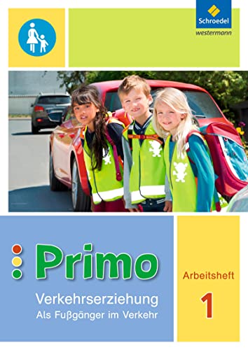 Primo.Verkehrserziehung - Ausgabe 2017: Als Fußgänger im Verkehr Arbeitsheft 1