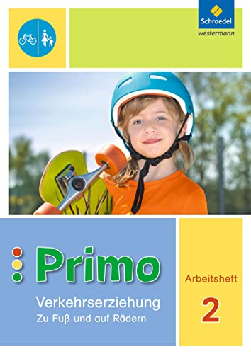 Primo.Verkehrserziehung - Ausgabe 2017: Zu Fuß und auf Rädern Arbeitsheft 2