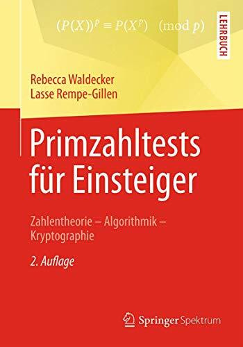 Primzahltests für Einsteiger: Zahlentheorie – Algorithmik – Kryptographie
