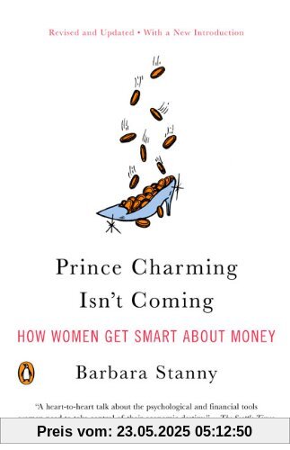 Prince Charming Isn't Coming: How Women Get Smart About Money