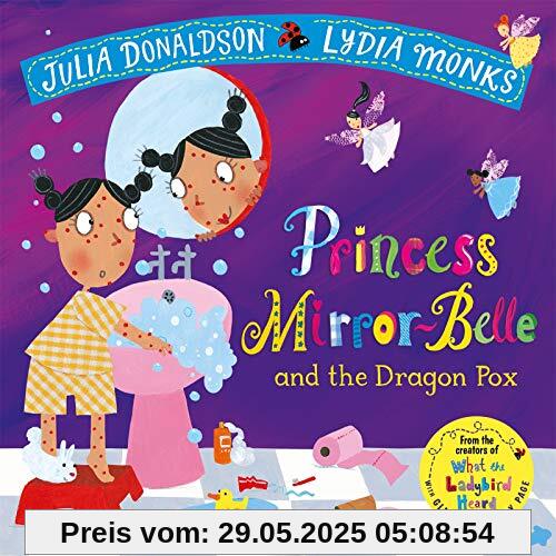 Princess Mirror-Belle and the Dragon Pox (Julia Donaldson/Lydia Monks)