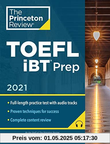 Princeton Review TOEFL iBT Prep with Audio/Listening Tracks, 2021: Practice Test + Audio + Strategies & Review (2021) (College Test Preparation)