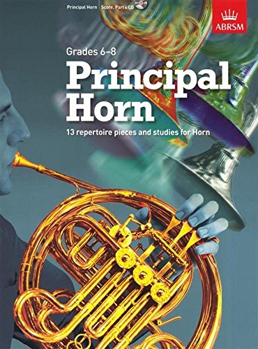 Principal Horn, Score, Part & CD: 13 repertoire pieces and studies for Horn, Grades 6-8