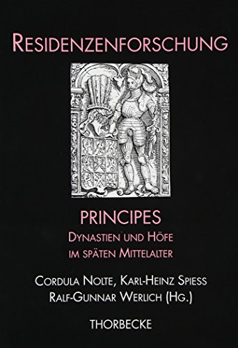 Principes: Dynastien und Höfe im späten Mittelalter (Residenzenforschung, Band 14) von Jan Thorbecke Verlag