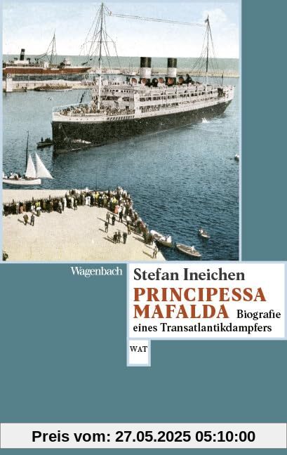 Principessa Mafalda - Biografie eines Transatlantikdampfers (Wagenbachs andere Taschenbücher)